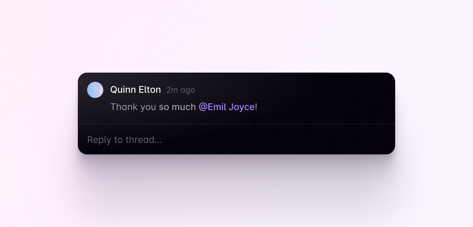 Comment with example body: 'Thank you so much @Emil Joyce!', with 'so much' in bold